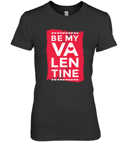 Be My Valentine Cute Quote Women's Premium T-Shirt Women's Premium T-Shirt / Black / XS Women's Premium T-Shirt - FordPhuMy