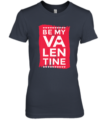 Be My Valentine Cute Quote Women's Premium T-Shirt Women's Premium T-Shirt - FordPhuMy