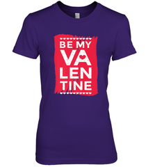 Be My Valentine Cute Quote Women's Premium T-Shirt Women's Premium T-Shirt - FordPhuMy