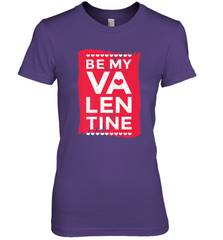 Be My Valentine Cute Quote Women's Premium T-Shirt Women's Premium T-Shirt - FordPhuMy