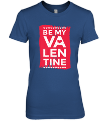 Be My Valentine Cute Quote Women's Premium T-Shirt Women's Premium T-Shirt - FordPhuMy