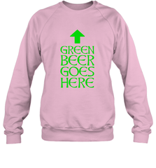 Green Beer Goes Here Funny St. Patrick's Day Crewneck Sweatshirt Crewneck Sweatshirt - FordPhuMy