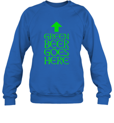 Green Beer Goes Here Funny St. Patrick's Day Crewneck Sweatshirt Crewneck Sweatshirt - FordPhuMy