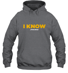 Star Wars Han Solo I Know Hooded Sweatshirt Hooded Sweatshirt - FordPhuMy