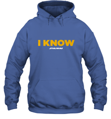 Star Wars Han Solo I Know Hooded Sweatshirt Hooded Sweatshirt - FordPhuMy
