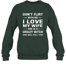 Don't Flirt With Me I Love Wife Valentine's Day Husband Gift Crewneck Sweatshirt Crewneck Sweatshirt - FordPhuMy