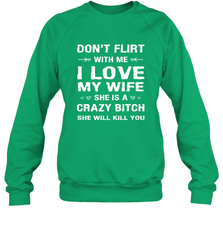 Don't Flirt With Me I Love Wife Valentine's Day Husband Gift Crewneck Sweatshirt Crewneck Sweatshirt - FordPhuMy