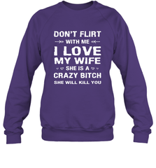 Don't Flirt With Me I Love Wife Valentine's Day Husband Gift Crewneck Sweatshirt Crewneck Sweatshirt - FordPhuMy