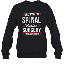 I Survived Spinal Fusion Surgery Crewneck Sweatshirt Crewneck Sweatshirt - FordPhuMy