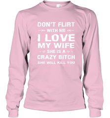 Don't Flirt With Me I Love Wife Valentine's Day Husband Gift Long Sleeve T-Shirt Long Sleeve T-Shirt - FordPhuMy