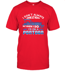 I Don't Always Drink At Noon But When I Do I'm On A Pontoon Men's T-Shirt Men's T-Shirt - FordPhuMy