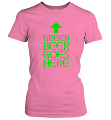 Green Beer Goes Here Funny St. Patrick's Day Women's T-Shirt Women's T-Shirt - FordPhuMy
