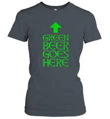 Green Beer Goes Here Funny St. Patrick's Day Women's T-Shirt Women's T-Shirt - FordPhuMy