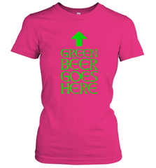 Green Beer Goes Here Funny St. Patrick's Day Women's T-Shirt Women's T-Shirt - FordPhuMy