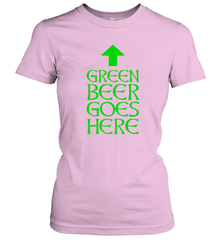 Green Beer Goes Here Funny St. Patrick's Day Women's T-Shirt Women's T-Shirt - FordPhuMy