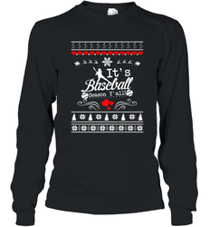 It's Baseball Season Ugly Sweater Christmas 2019 Long Sleeve T-Shirt