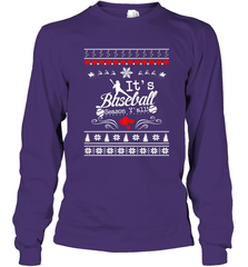 It's Baseball Season Ugly Sweater Christmas 2019 Long Sleeve T-Shirt Long Sleeve T-Shirt - FordPhuMy