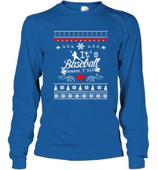 It's Baseball Season Ugly Sweater Christmas 2019 Long Sleeve T-Shirt Long Sleeve T-Shirt - FordPhuMy