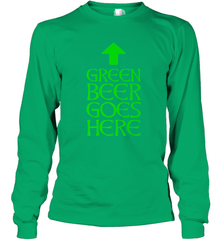 Green Beer Goes Here Funny St. Patrick's Day Long Sleeve T-Shirt Long Sleeve T-Shirt - FordPhuMy
