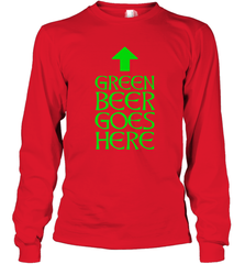 Green Beer Goes Here Funny St. Patrick's Day Long Sleeve T-Shirt Long Sleeve T-Shirt - FordPhuMy