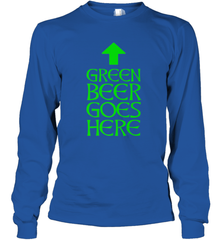 Green Beer Goes Here Funny St. Patrick's Day Long Sleeve T-Shirt Long Sleeve T-Shirt - FordPhuMy