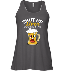 Shut Up Liver You're Fine Funny Saying St. Patrick's Day Women's Racerback Tank Women's Racerback Tank - FordPhuMy