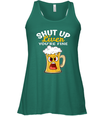 Shut Up Liver You're Fine Funny Saying St. Patrick's Day Women's Racerback Tank Women's Racerback Tank - FordPhuMy