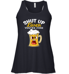 Shut Up Liver You're Fine Funny Saying St. Patrick's Day Women's Racerback Tank Women's Racerback Tank - FordPhuMy