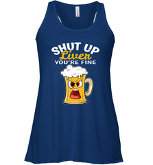 Shut Up Liver You're Fine Funny Saying St. Patrick's Day Women's Racerback Tank Women's Racerback Tank - FordPhuMy