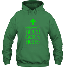 Green Beer Goes Here Funny St. Patrick's Day Hooded Sweatshirt Hooded Sweatshirt - FordPhuMy