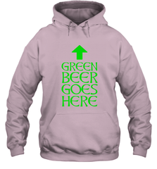 Green Beer Goes Here Funny St. Patrick's Day Hooded Sweatshirt Hooded Sweatshirt - FordPhuMy