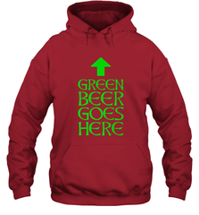 Green Beer Goes Here Funny St. Patrick's Day Hooded Sweatshirt Hooded Sweatshirt - FordPhuMy