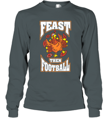 Funny Thanksgiving Turkey Feast Than Football Long Sleeve T-Shirt Long Sleeve T-Shirt - FordPhuMy