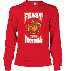 Funny Thanksgiving Turkey Feast Than Football Long Sleeve T-Shirt Long Sleeve T-Shirt - FordPhuMy