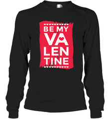 Be My Valentine Cute Quote Long Sleeve T-Shirt Long Sleeve T-Shirt - FordPhuMy