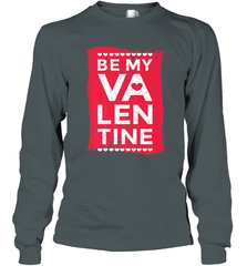 Be My Valentine Cute Quote Long Sleeve T-Shirt Long Sleeve T-Shirt - FordPhuMy