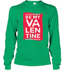 Be My Valentine Cute Quote Long Sleeve T-Shirt Long Sleeve T-Shirt - FordPhuMy