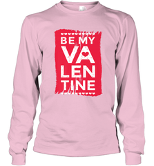 Be My Valentine Cute Quote Long Sleeve T-Shirt Long Sleeve T-Shirt - FordPhuMy