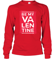Be My Valentine Cute Quote Long Sleeve T-Shirt Long Sleeve T-Shirt - FordPhuMy