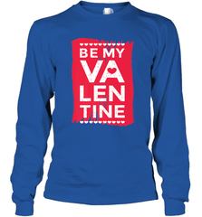 Be My Valentine Cute Quote Long Sleeve T-Shirt Long Sleeve T-Shirt - FordPhuMy