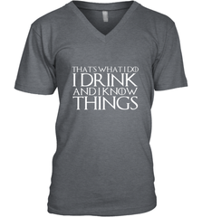 THAT'S WHAT I DO I DRINK AND I KNOW THINGS Men's V-Neck Men's V-Neck - FordPhuMy