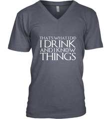 THAT'S WHAT I DO I DRINK AND I KNOW THINGS Men's V-Neck Men's V-Neck - FordPhuMy