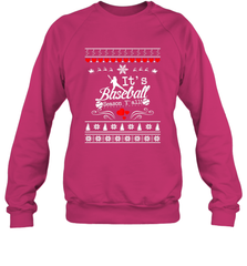 It's Baseball Season Ugly Sweater Christmas 2019 Crewneck Sweatshirt Crewneck Sweatshirt - FordPhuMy