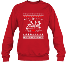 It's Baseball Season Ugly Sweater Christmas 2019 Crewneck Sweatshirt Crewneck Sweatshirt - FordPhuMy