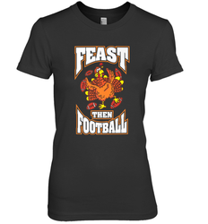 Funny Thanksgiving Turkey Feast Than Football Women's Premium T-Shirt