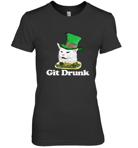 Git Drunk Funny Arguing Cat Meme St Patricks Day Women's Premium T-Shirt Women's Premium T-Shirt / Black / XS Women's Premium T-Shirt - FordPhuMy