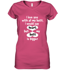 I Love You With All My Butt Would Say Heart Women's V-Neck T-Shirt Women's V-Neck T-Shirt - FordPhuMy
