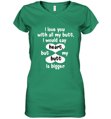 I Love You With All My Butt Would Say Heart Women's V-Neck T-Shirt Women's V-Neck T-Shirt - FordPhuMy