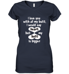 I Love You With All My Butt Would Say Heart Women's V-Neck T-Shirt Women's V-Neck T-Shirt - FordPhuMy
