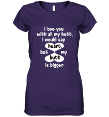 I Love You With All My Butt Would Say Heart Women's V-Neck T-Shirt Women's V-Neck T-Shirt - FordPhuMy